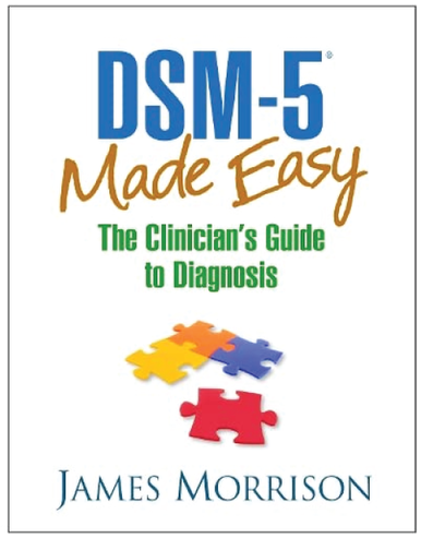 DSM-5® Made Easy: The Clinician's Guide to Diagnosis 1st Edition