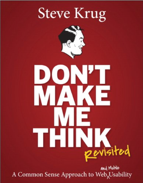 Don't Make Me Think, Revisited: A Common Sense Approach to Web Usability 3rd Edition