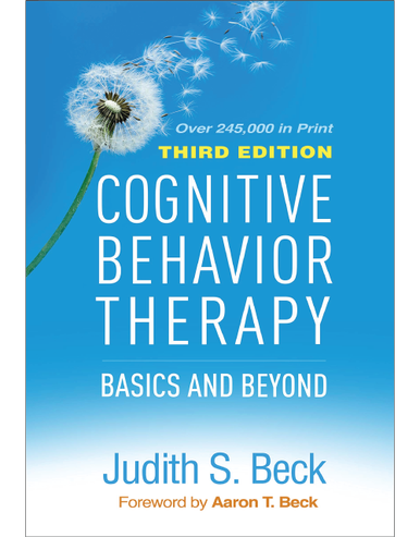Cognitive Behavior Therapy, Third Edition: Basics and Beyond Third Edition