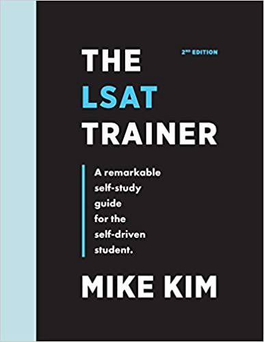 The LSAT Trainer: A Remarkable Self-Study Guide For The Self-Driven Student 2nd Edition